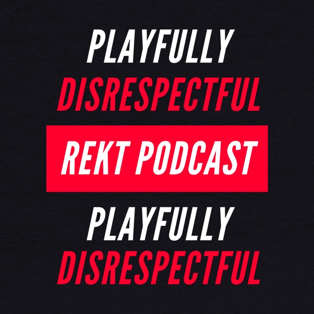 Rekt Podcast - Playfully Disrespectful by dGEN Network